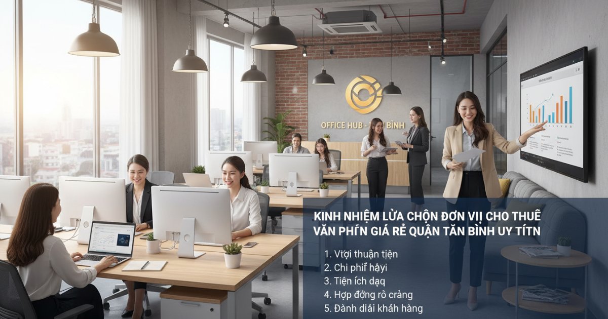 Kinh nghiệm lựa chọn đơn vị cho thuê văn phòng giá rẻ Quận Tân Bình uy tín