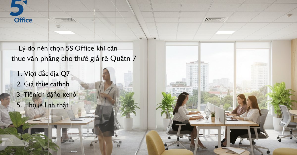 Lý do nên chọn 5S Office khi cần thuê văn phòng cho thuê giá rẻ Quận 7