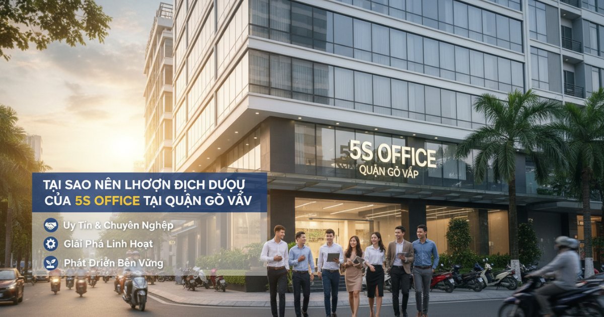 Tại sao nên lựa chọn dịch vụ của 5S Office tại Quận Gò Vấp